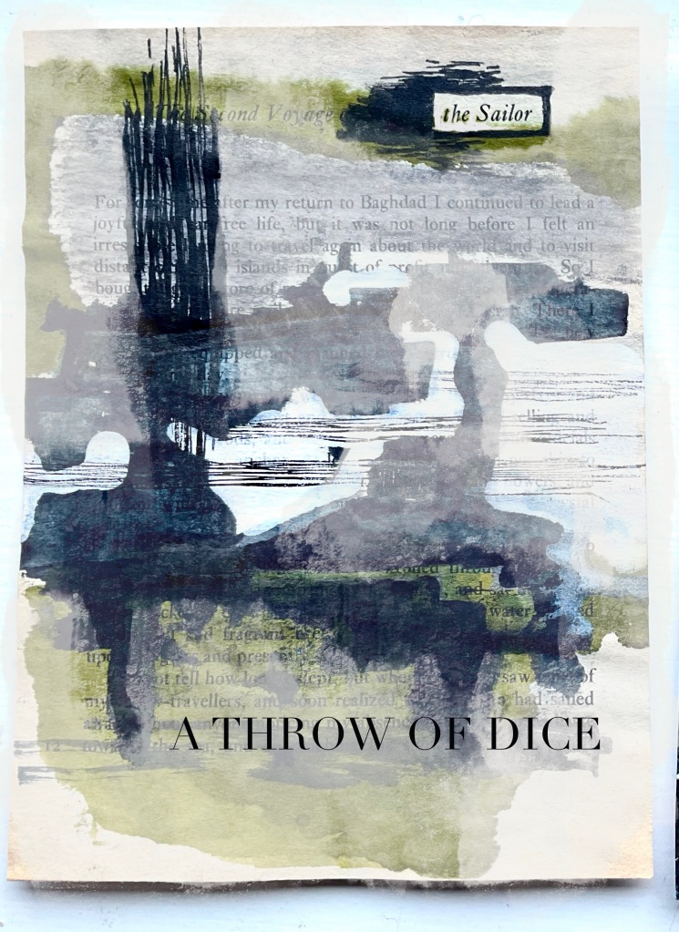 1.	An abstract seascape in grey above and green below, divided into sea, island and sky. The image is painted over a page of text. In the top left corner, a box contain text which reads ‘the Sailor’; at the bottom, larger capitals read ‘A THROW OF DICE’.