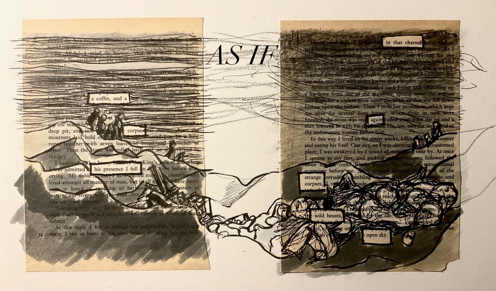 6.	Two pages side by side, the drawing running across from one to the other. Above a pit of bodies, two groups of men walk the skyline. On the left, three boxes: ‘a coffin/ and a corpse/ his presence I fell’; on the right, ‘in tat charnel/ again/ strange corpses/ wild beasts/ open sky’. Connecting the two pages, the words ‘AS IF’.